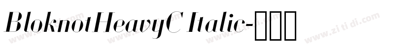 BloknotHeavyC Italic字体转换 BloknotHeavyC Italic字体转换